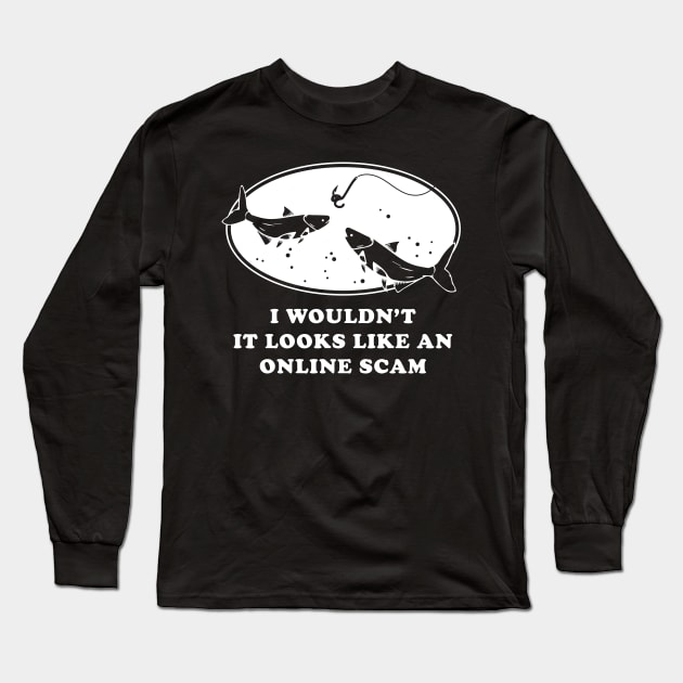 Fishing Online Fishy Scam Funny Worm Hook And Fishing Line Long Sleeve T-Shirt by BraaiNinja